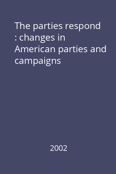 The parties respond : changes in American parties and campaigns
