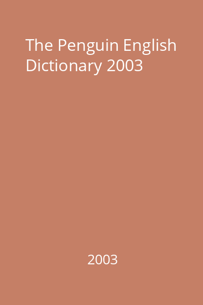 The Penguin English Dictionary 2003