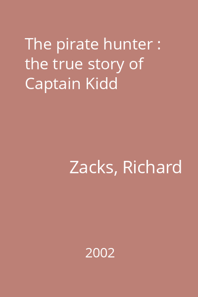 The pirate hunter : the true story of Captain Kidd