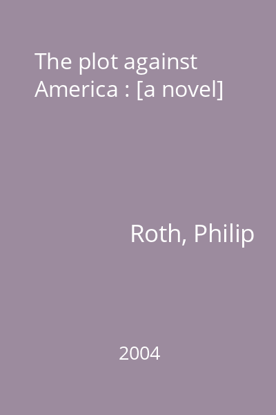 The plot against America : [a novel]