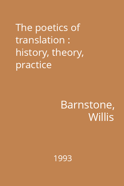 The poetics of translation : history, theory, practice