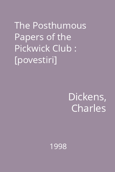 The Posthumous Papers of the Pickwick Club : [povestiri]