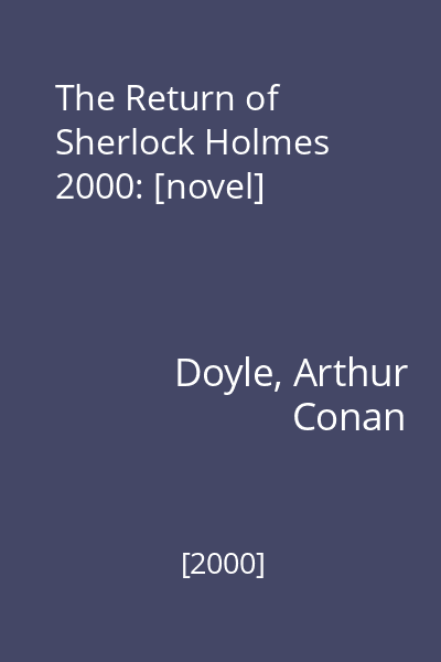 The Return of Sherlock Holmes 2000: [novel]