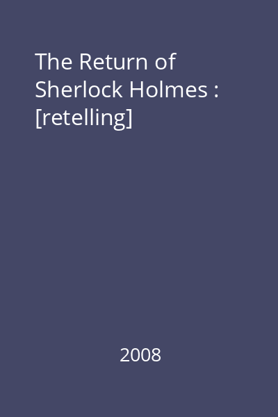 The Return of Sherlock Holmes : [retelling]