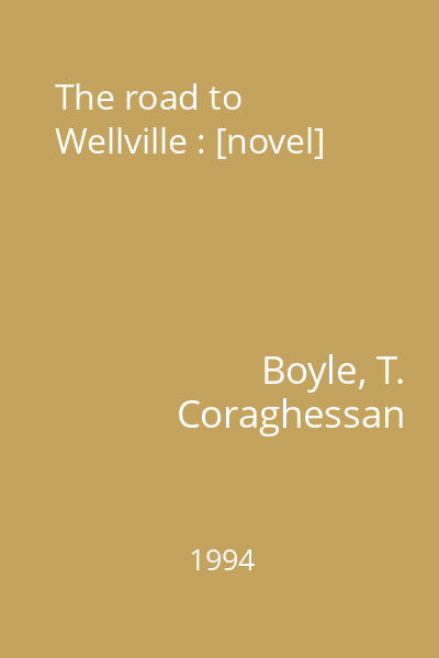 The road to Wellville : [novel]