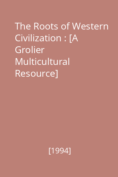 The Roots of Western Civilization : [A Grolier Multicultural Resource]
