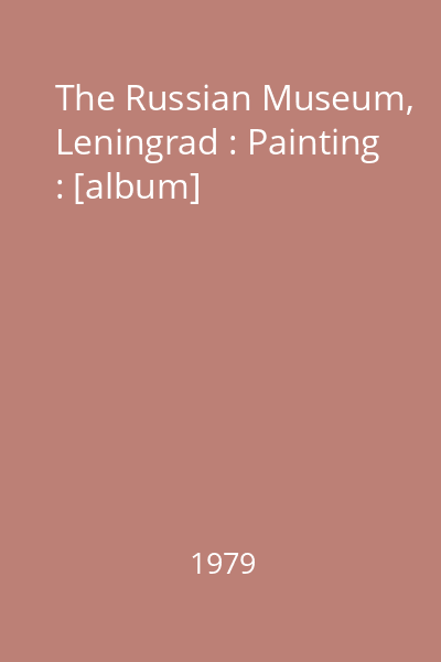 The Russian Museum, Leningrad : Painting : [album]