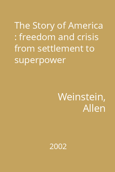 The Story of America : freedom and crisis from settlement to superpower