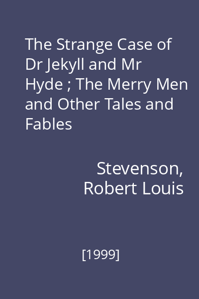The Strange Case of Dr Jekyll and Mr Hyde ; The Merry Men and Other Tales and Fables