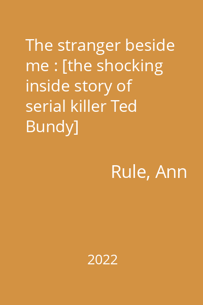 The stranger beside me : [the shocking inside story of serial killer Ted Bundy]