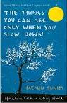 The things you can see only when you slow down : how to be calm in a busy world