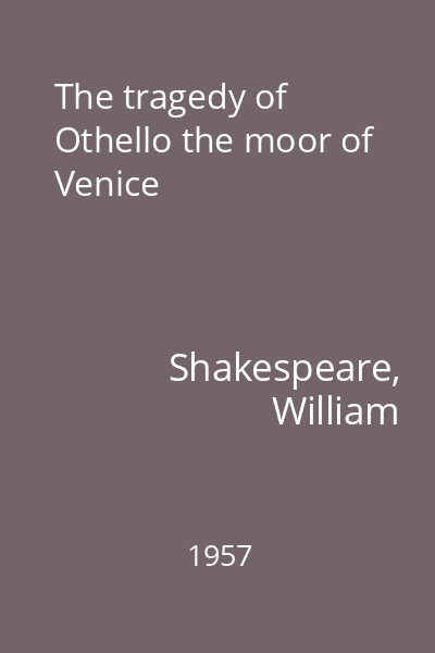 The tragedy of Othello the moor of Venice