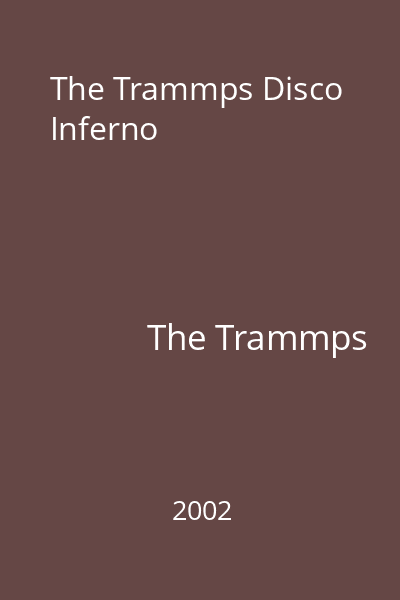 The Trammps Disco Inferno