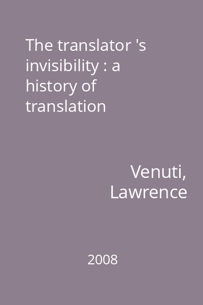 The translator 's invisibility : a history of translation