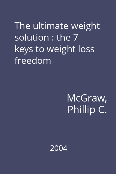 The ultimate weight solution : the 7 keys to weight loss freedom