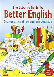 The Usborne guide to better English : grammar, spelling and punctuation