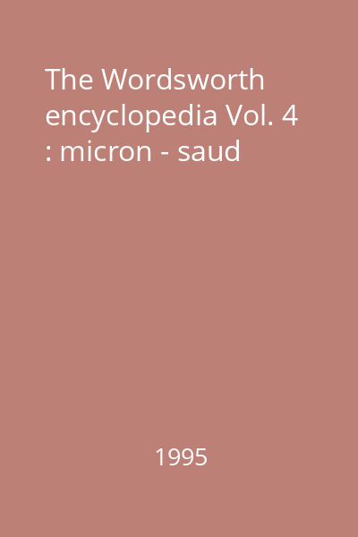 The Wordsworth encyclopedia Vol. 4 : micron - saud