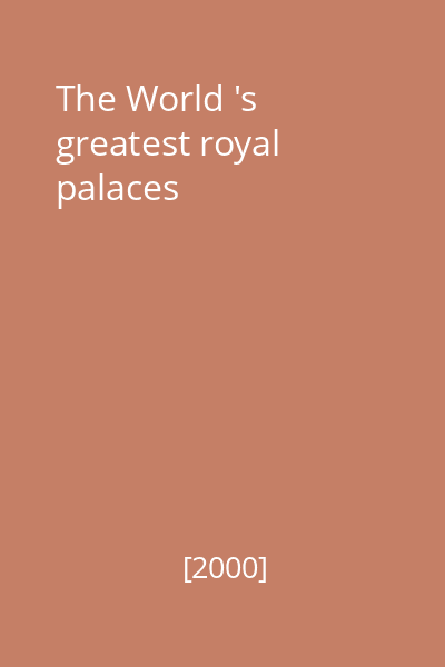 The World 's greatest royal palaces