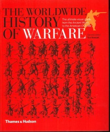 The worldwide history of warfare : the ultimate visual guide, from the ancient world to the American Civil War