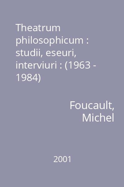 Theatrum philosophicum : studii, eseuri, interviuri : (1963 - 1984)