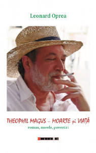 Theophil Magus - Moarte și viață : roman, nuvele, povestiri