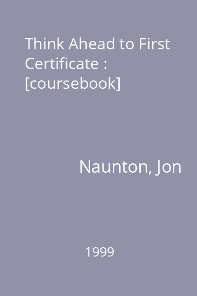 Think Ahead to First Certificate : [coursebook]