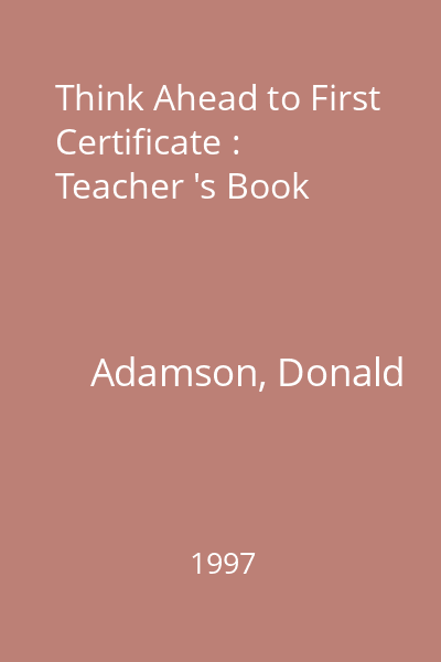 Think Ahead to First Certificate : Teacher 's Book