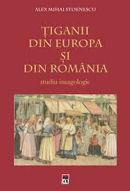 Ţiganii din Europa şi din România : studiu imagologic
