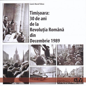 Timişoara : 30 de ani de la Revoluţia Română din Decembrie 1989