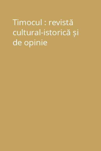 Timocul : revistă cultural-istorică și de opinie