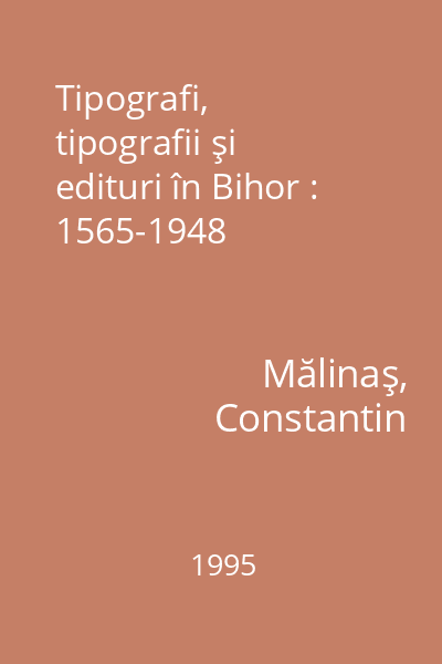 Tipografi, tipografii şi edituri în Bihor : 1565-1948