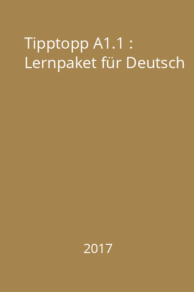 Tipptopp A1.1 : Lernpaket für Deutsch