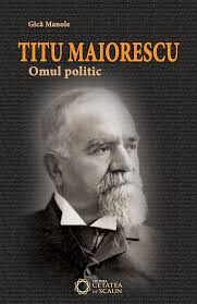 Titu Maiorescu : omul politic