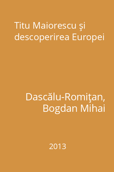Titu Maiorescu şi descoperirea Europei