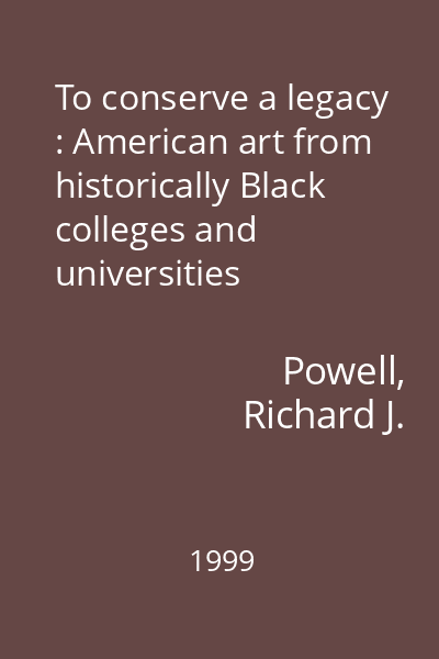 To conserve a legacy : American art from historically Black colleges and universities