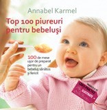 Top 100 piureuri pentru bebeluşi : 100 de mese uşor de preparat pentru un bebeluş sănătos şi fericit