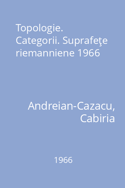 Topologie. Categorii. Suprafeţe riemanniene 1966