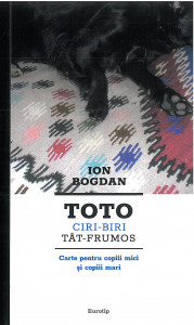 Toto Ciri-Biri. Toto Tăt-Frumos : carte pentru copiii mici şi copiii mari