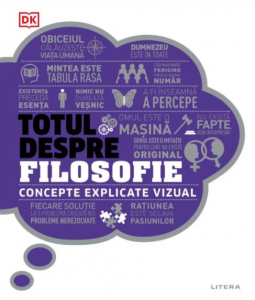 Totul despre filosofie : concepte explicate vizual