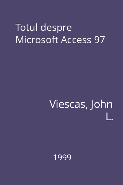 Totul despre Microsoft Access 97