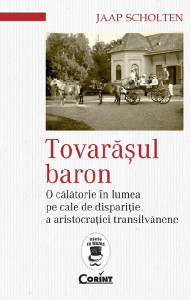 Tovarășul baron : o călătorie în lumea pe cale de dispariție a aristocrației transilvănene