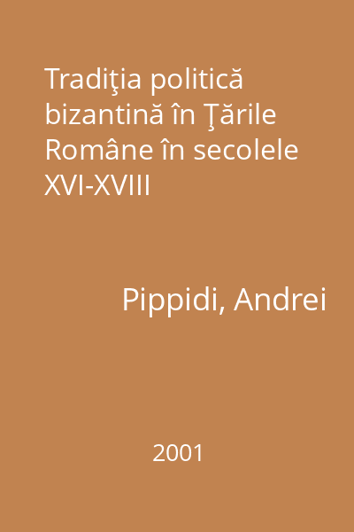 Tradiţia politică bizantină în Ţările Române în secolele XVI-XVIII