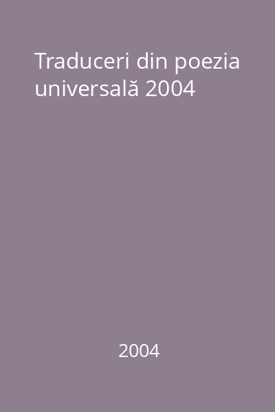 Traduceri din poezia universală 2004