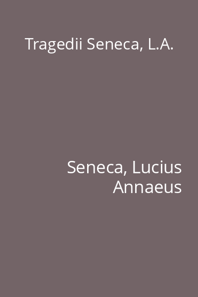 Tragedii Seneca, L.A.