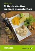 Trăieşte sănătos cu dieta macrobiotică