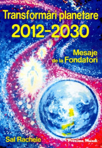Transformări planetare 2012-2030 : mesaje de la Fondatori