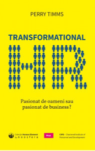 Transformational HR : pasionat de oameni sau de business?