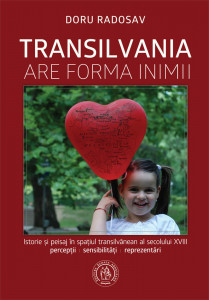 Transilvania are forma inimii : istorie și peisaj în spațiul transilvănean al secolului XVIII