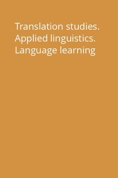 Translation studies. Applied linguistics. Language learning