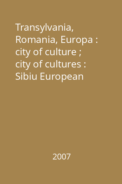 Transylvania, Romania, Europa : city of culture ; city of cultures : Sibiu European Capital of Culture 2007 : calendar